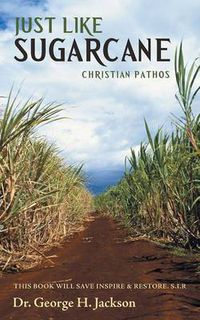 Cover image for Just Like Sugarcane: Christian Pathos