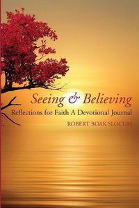 Cover image for Seeing & Believing: Reflections for Faith, a Devotional Journal