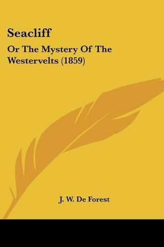 Cover image for Seacliff: Or the Mystery of the Westervelts (1859)