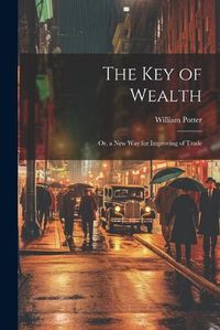 Cover image for The Key of Wealth