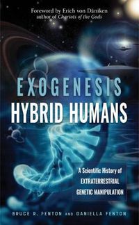 Cover image for Exogenesis: Hybrid Humans: A Scientific History of Extraterrestrial Genetic Manipulation