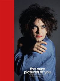 Cover image for The Cure - Pictures of You: Foreword by Robert Smith