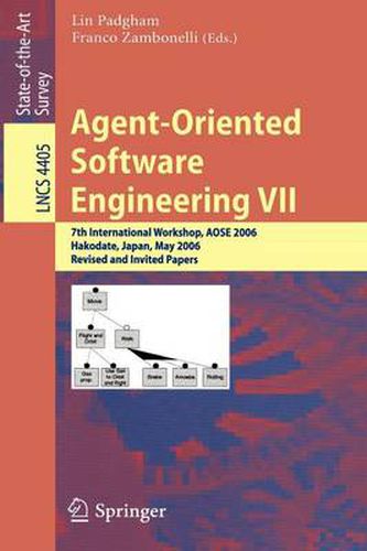 Cover image for Agent-Oriented Software Engineering VII: 7th International Workshop, AOSE 2006, Hakodate, Japan, May 8, 2006, Revised and Invited Papers