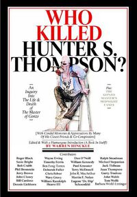 Cover image for Who Killed Hunter S. Thompson?: The Picaresque Story of The Birth of Gonzo