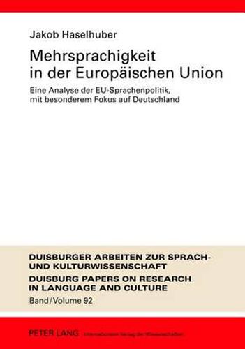 Cover image for Mehrsprachigkeit in Der Europeaischen Union: Eine Analyse Der EU-Sprachenpolitik, Mit Besonderem Fokus Auf Deutschland : Umfassende Dokumentation Und Perspektiven Feur Die Zukunft