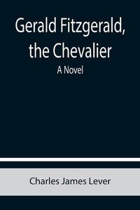 Cover image for Gerald Fitzgerald, the Chevalier