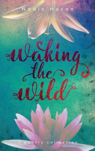 Waking the Wild: a poetry collection