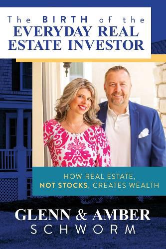 Cover image for The Birth of the Everyday Real Estate Investor: How Real Estate, Not Stocks, Creates Wealth