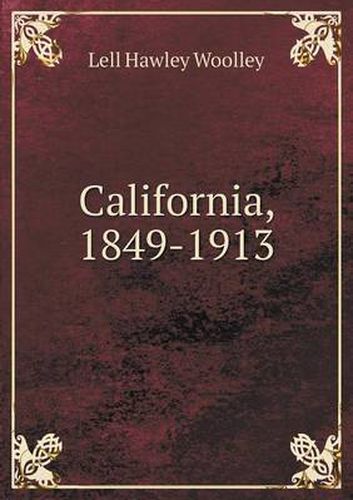 Cover image for California, 1849-1913