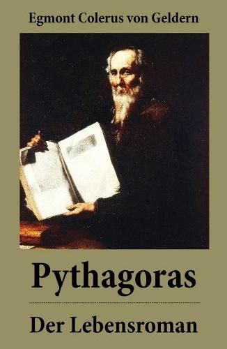 Cover image for Pythagoras - Der Lebensroman: Der Roman erz hlt anhand der Person des Pythagoras von der Geburt des Abendlandes