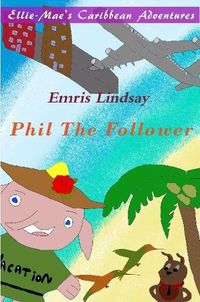 Cover image for Ellie-Mae's Caribbean Adventure - Phil the Follower