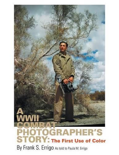 Cover image for A WWII Combat Photographer's Story: The First Use of Color