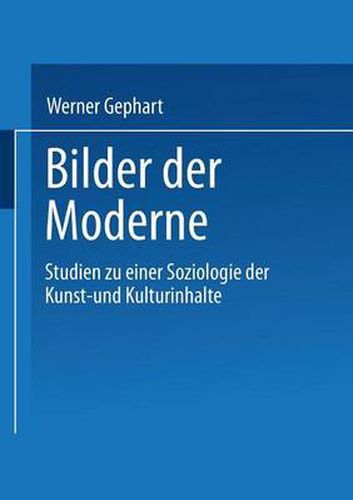 Bilder Der Moderne: Studien Zu Einer Soziologie Der Kunst- Und Kulturinhalte