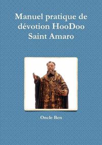 Cover image for Manuel pratique de dZvotion HooDoo D Saint Amaro