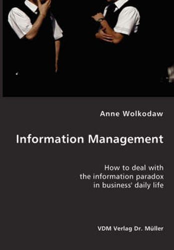 Cover image for Information Management- How to deal with the information paradox in business' daily life