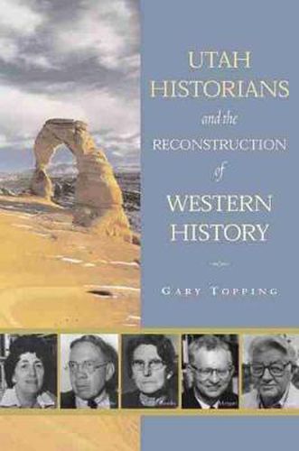 Cover image for Utah Historians and the Reconstruction of Western History