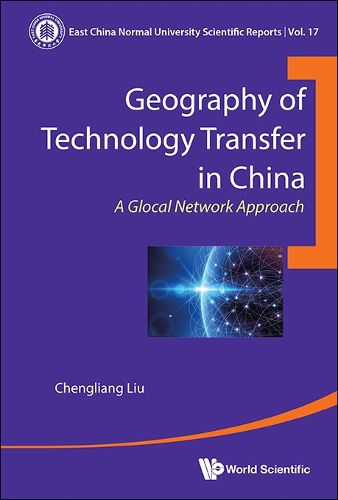 Cover image for Geography Of Technology Transfer In China: A Glocal Network Approach