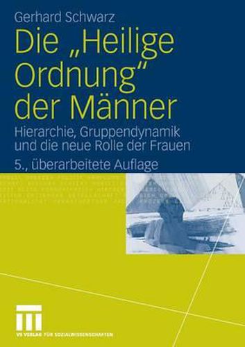 Cover image for Die  heilige Ordnung  Der M nner: Hierarchie, Gruppendynamik Und Die Neue Rolle Der Frauen