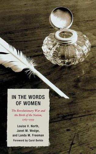 In the Words of Women: The Revolutionary War and the Birth of the Nation, 1765 - 1799