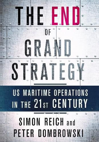 Cover image for The End of Grand Strategy: US Maritime Operations in the Twenty-First Century