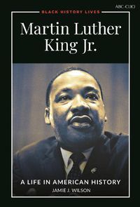 Cover image for Martin Luther King, Jr.: A Life in American History