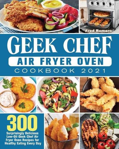 Cover image for Geek Chef Air Fryer Oven Cookbook 2021