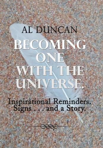 Cover image for Becoming One with the Universe.: Inspirational Reminders. Signs . . . and a Story.