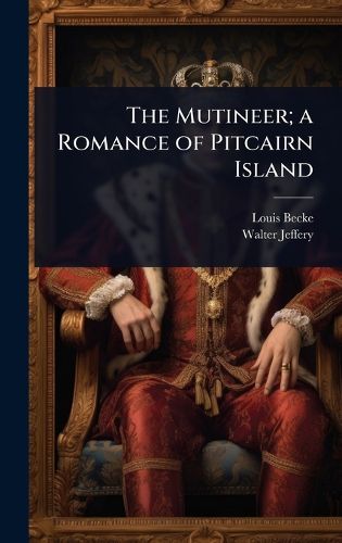 Cover image for The Mutineer; a Romance of Pitcairn Island