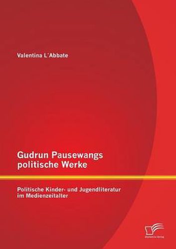 Cover image for Gudrun Pausewangs politische Werke: Politische Kinder- und Jugendliteratur im Medienzeitalter