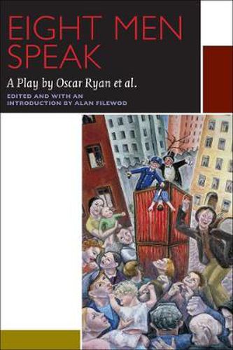 Eight Men Speak: A Play by Oscar Ryan et al.