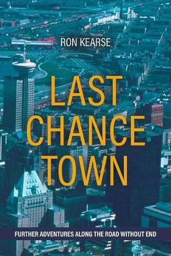 Last Chance Town: Further Adventures Along the Road Without End