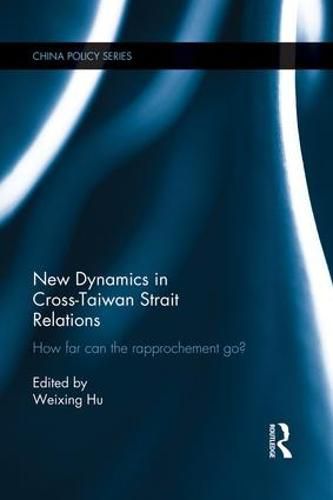 Cover image for New Dynamics in Cross-Taiwan Strait Relations: How Far Can the Rapprochement Go?