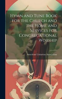 Cover image for Hymn and Tune Book for the Church and the Home and Services for Congregational Worship