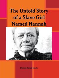 Cover image for The Untold Story of a Slave Girl Named Hannah