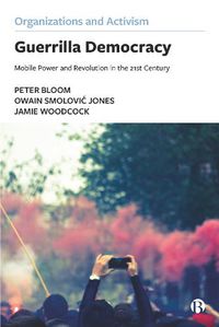 Cover image for Guerrilla Democracy: Mobile Power and Revolution in the 21st Century