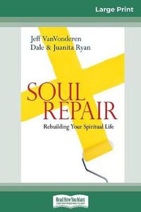 Cover image for Soul Repair: Rebuilding Your Spiritual Life (16pt Large Print Edition)