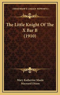 Cover image for The Little Knight of the X Bar B (1910)