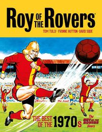 Cover image for Roy of the Rovers: The Best of the 1970s - The Roy of the Rovers Years