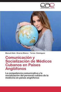 Cover image for Comunicacion y Socializacion de Medicos Cubanos en Paises Anglofonos