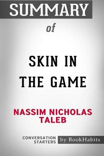 Summary of Skin in the Game by Nassim Nicholas Taleb: Conversation Starters