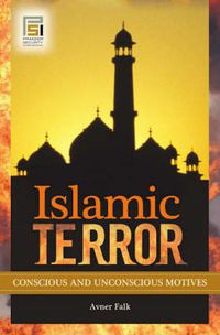 Cover image for Islamic Terror: Conscious and Unconscious Motives