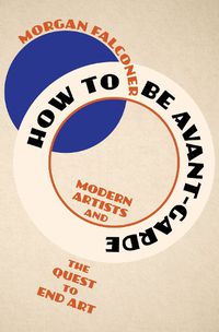 Cover image for How to Be Avant-Garde