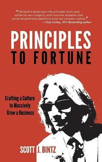 Cover image for Principles To Fortune: Crafting a Culture to Massively Grow a Business