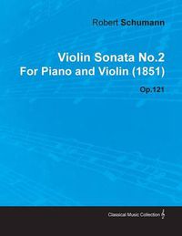 Cover image for Violin Sonata No.2 By Robert Schumann For Piano and Violin (1851) Op.121
