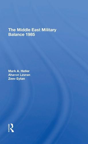 The Middle East Military Balance 1985