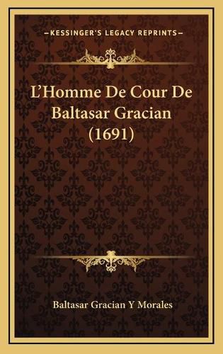 L'Homme de Cour de Baltasar Gracian (1691)