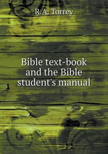 Bible text-book and the Bible student's manual