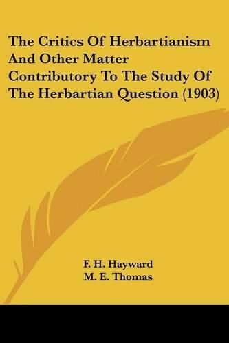 The Critics of Herbartianism and Other Matter Contributory to the Study of the Herbartian Question (1903)