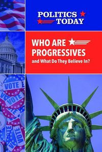 Cover image for Who Are Progressives and What Do They Believe In?