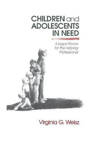 Cover image for Children and Adolescents in Need: A Legal Primer for the Helping Professional